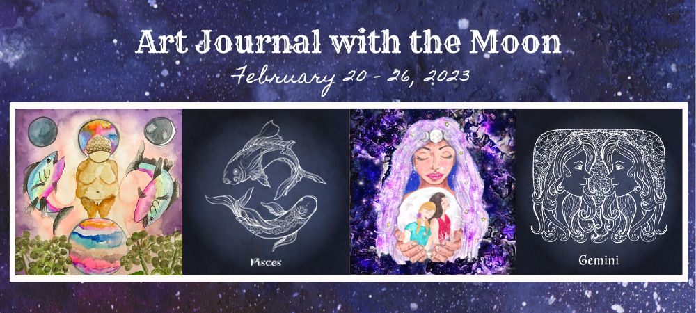 Art Journal with the Moon February 20-26 2023