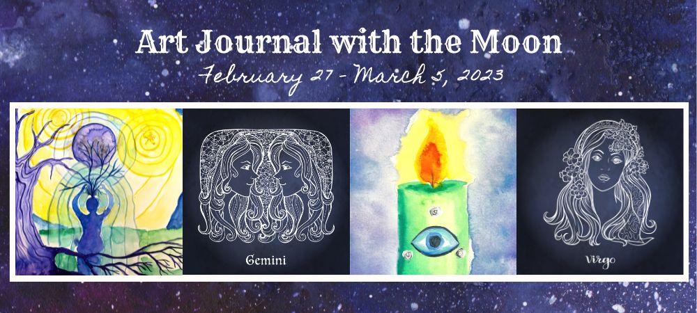 Art Journal with the Moon February 27 - March 5 2023