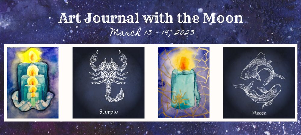 Art Journal with the Moon March 13 - 19 2023