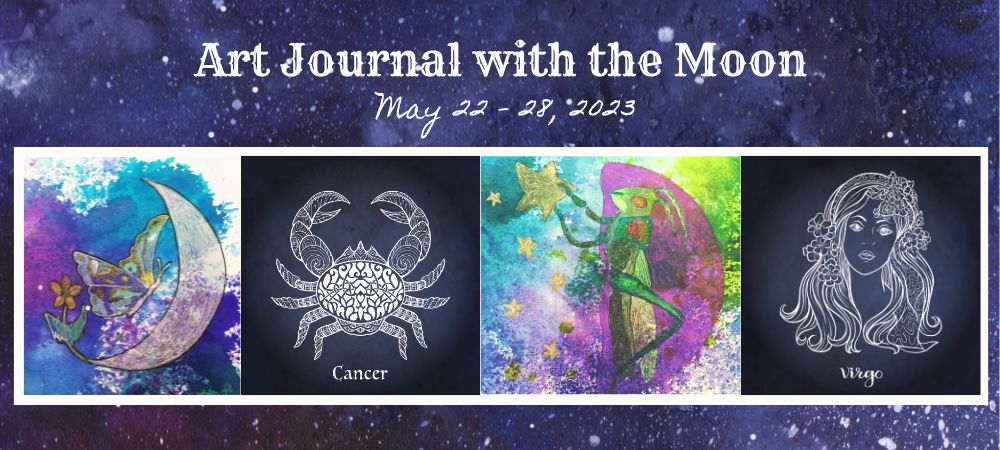 Art Journal with the Moon May 22-28 2023