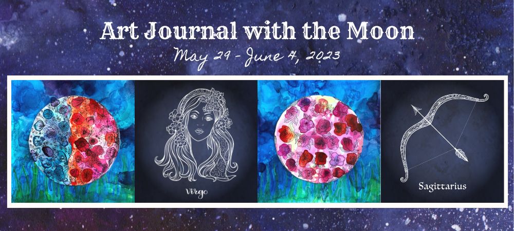Art Journal with the Moon May 29 - June 4 2023