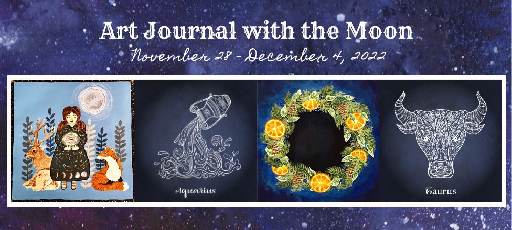 Art Journal with the Moon November 28 - December 4 2022