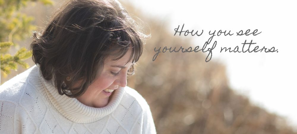 how-you-see-yourself-matters
